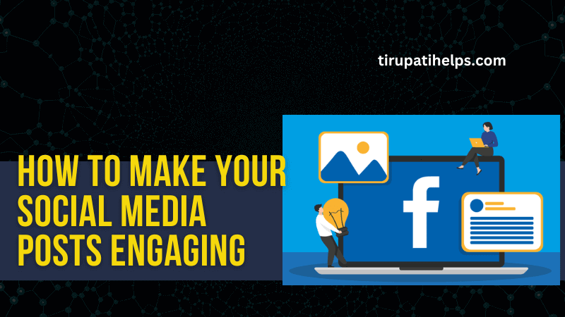 How to Make Your Social Media Posts Engaging