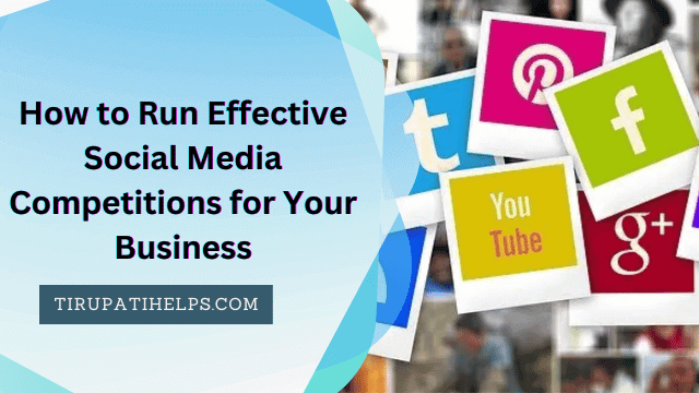 How to Run Effective Social Media Competitions for Your Business