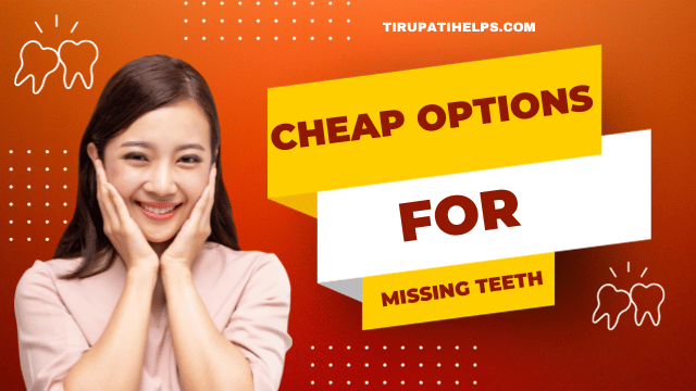 Saving Money on Your Smile: Cheap Options for Missing Teeth