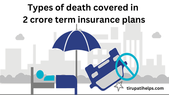 Types of death covered in 2 crore term insurance plans